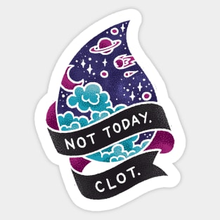 Not Today, Clot - Galactic Sticker